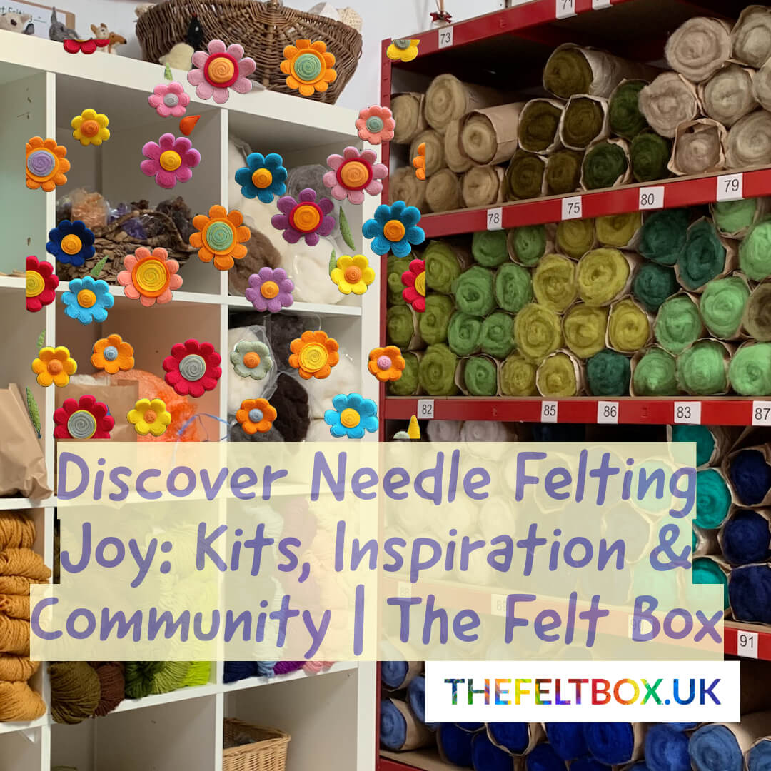 Discover the Joy of Needle Felting This August with The Felt Box