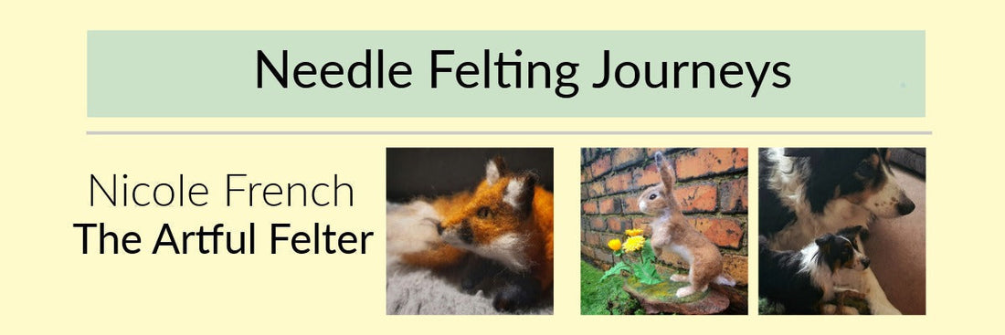 Nicole French The Artful Felter – Needle Felting Journey